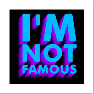 I'm not famous Posters and Art